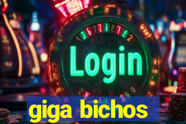 giga bichos